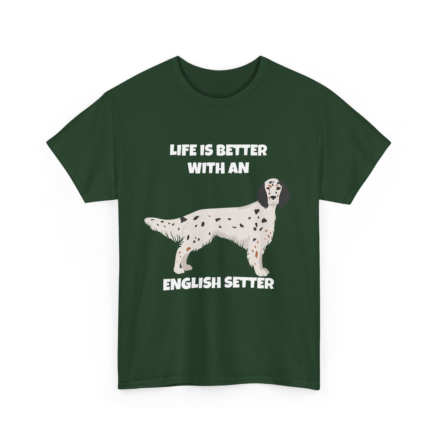 English Setter Dog, Life is Better with an English Setter, Dark Unisex Heavy Cotton Tee