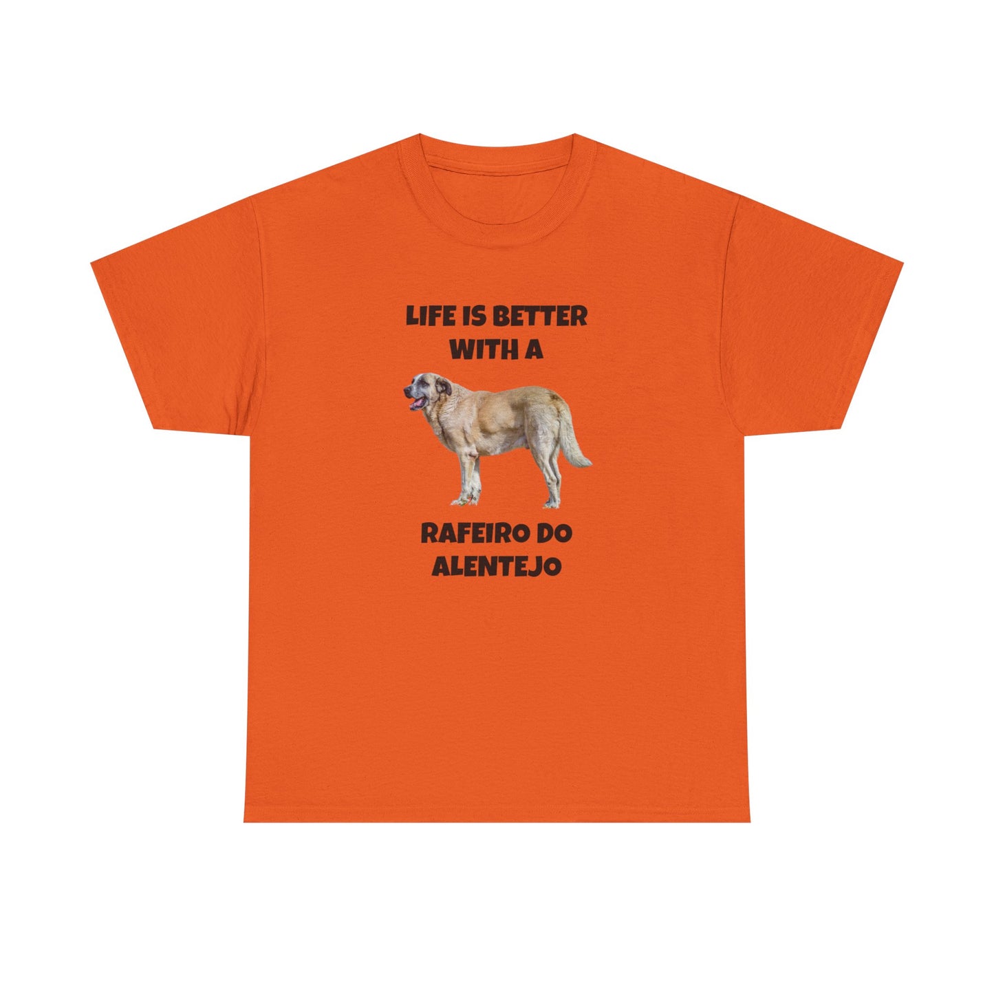 Rafeiro do Alentejo, Rafeiro do Alentejo Dog, Life is Better with a Rafeiro do Alentejo, Heavy Cotton Tee