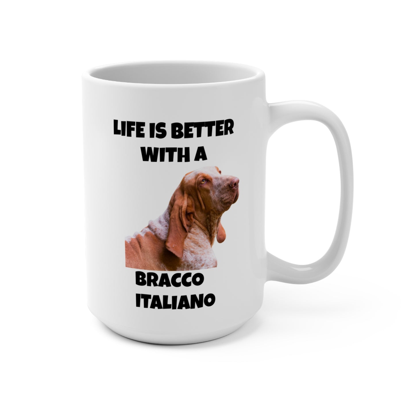 Bracco Italiano, Bracco Italiano Dog, Life is Better with a Bracco Italiano, Mug 15oz