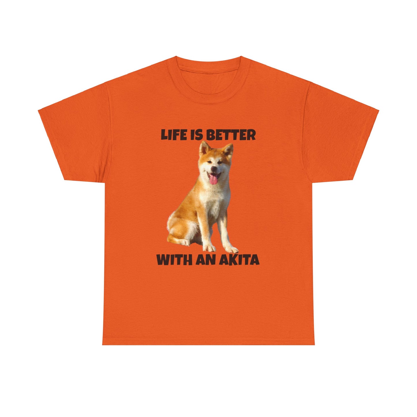 Akita, Akita Dog, Life is Better with an Akita, Unisex Heavy Cotton Tee