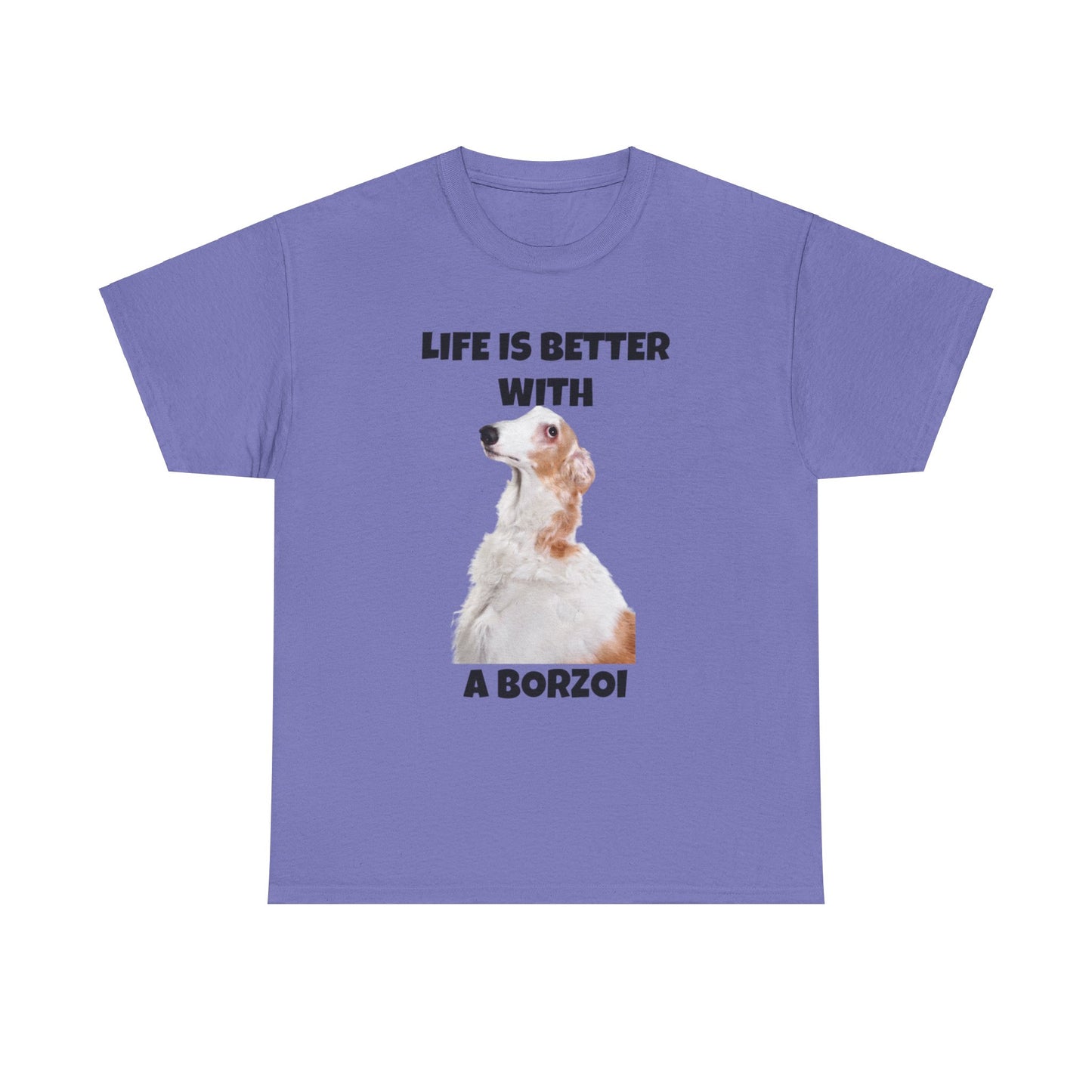 Borzoi, Borzoi Dog, Life is Better with a Borzoi, Unisex Heavy Cotton Tee