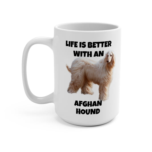 Afghan Hound, Life is Better with an Afghan Hound, Mug 15oz