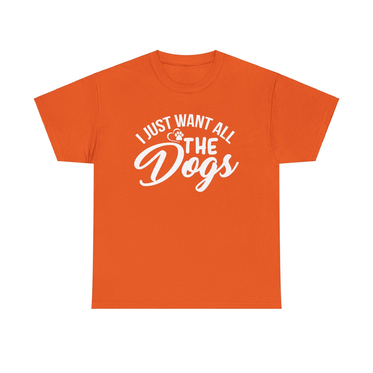 Dogs, I Just Want All the Dogs, Unisex Heavy Cotton Tee