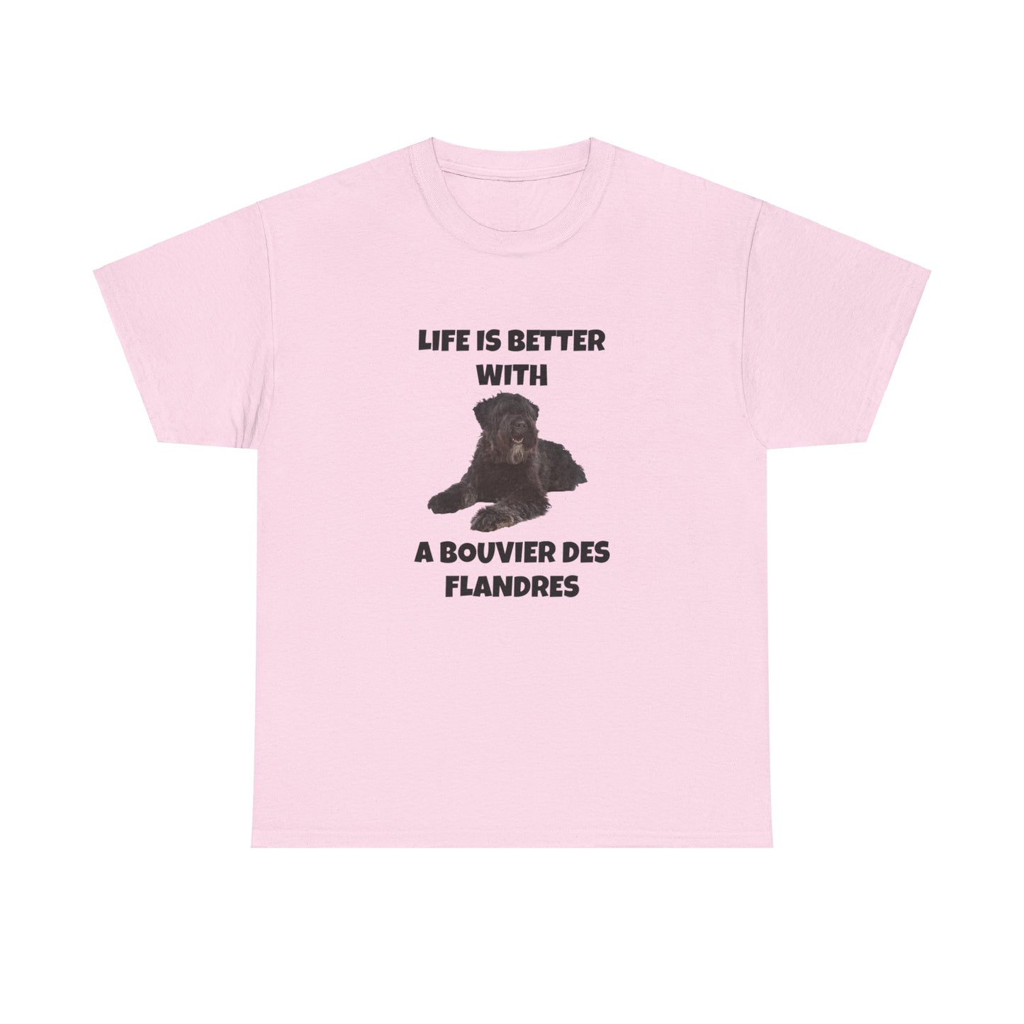 Bouvier des Flandres, Bouvier des Flandres Dog, Life is Better with a Bouvier des Flandres, Unisex Heavy Cotton Tee