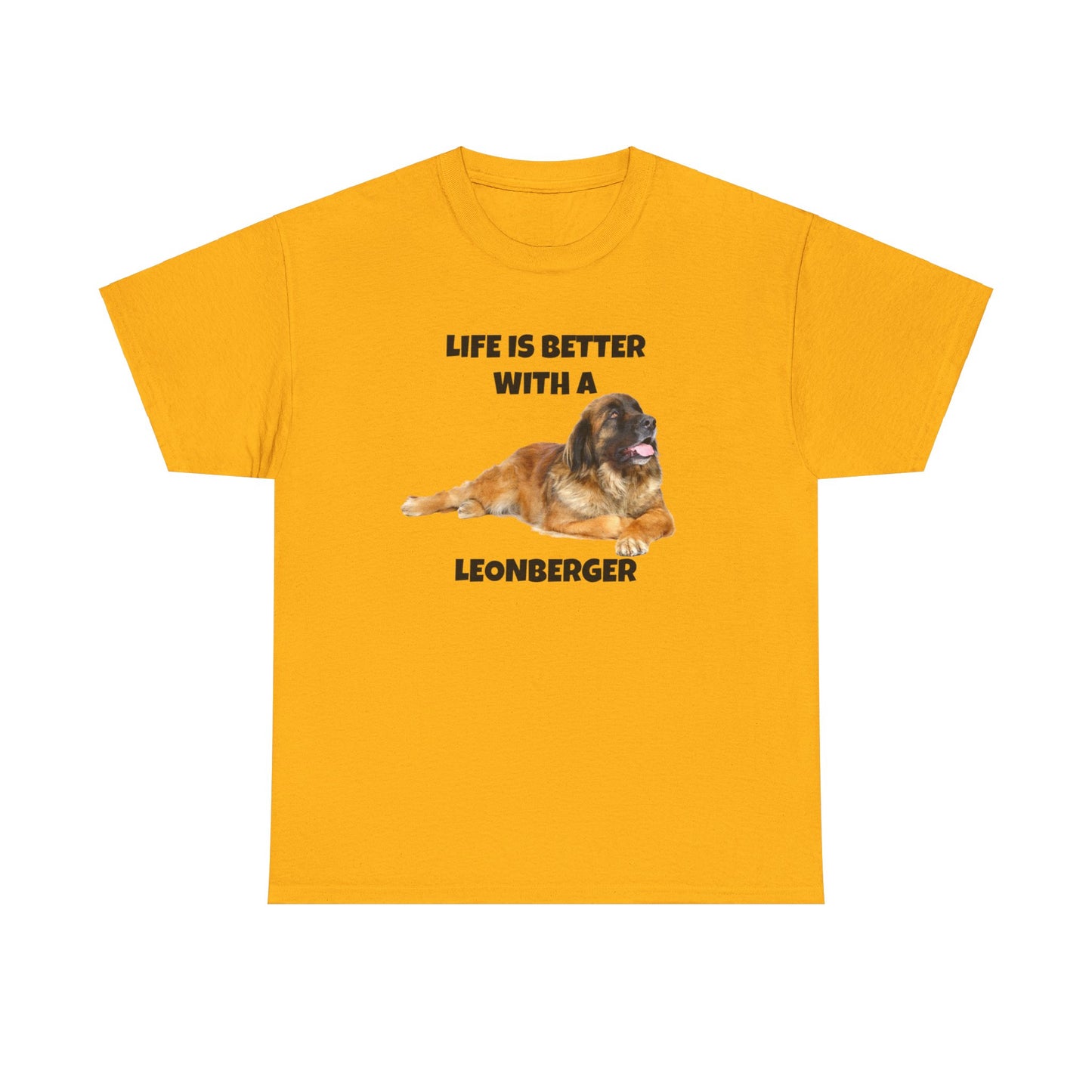 Leonberger, Leonberger Dog, Life is Better with a Leonberger, Unisex Heavy Cotton Tee