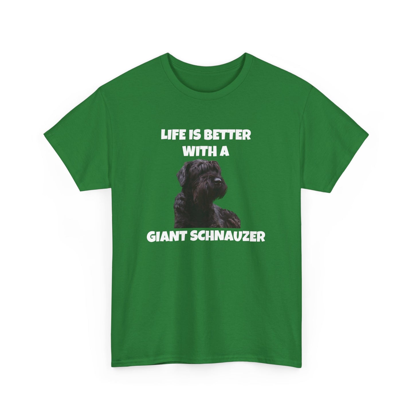 Giant Schnauzer, Giant Schnauzer Dog, Life is Better with a Giant Schnauzer, Dark Unisex Heavy Cotton Tee
