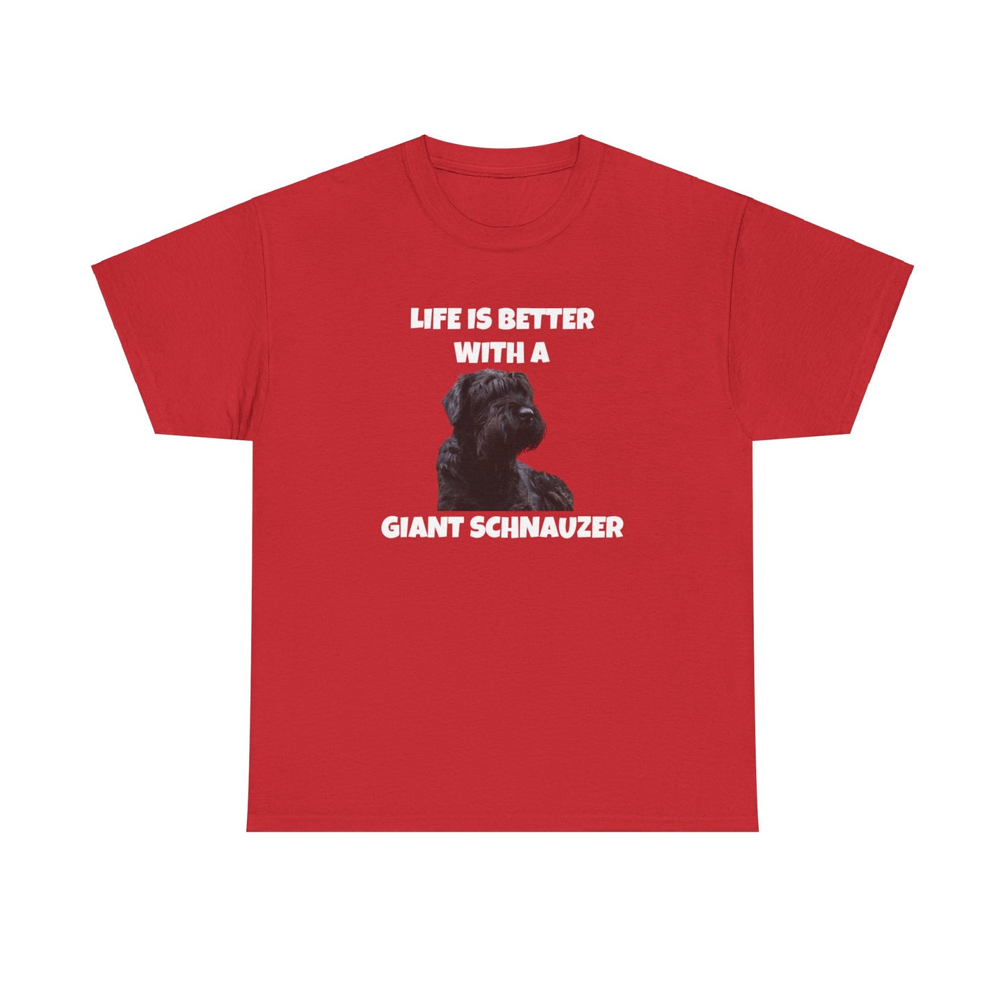 Giant Schnauzer, Giant Schnauzer Dog, Life is Better with a Giant Schnauzer, Dark Unisex Heavy Cotton Tee