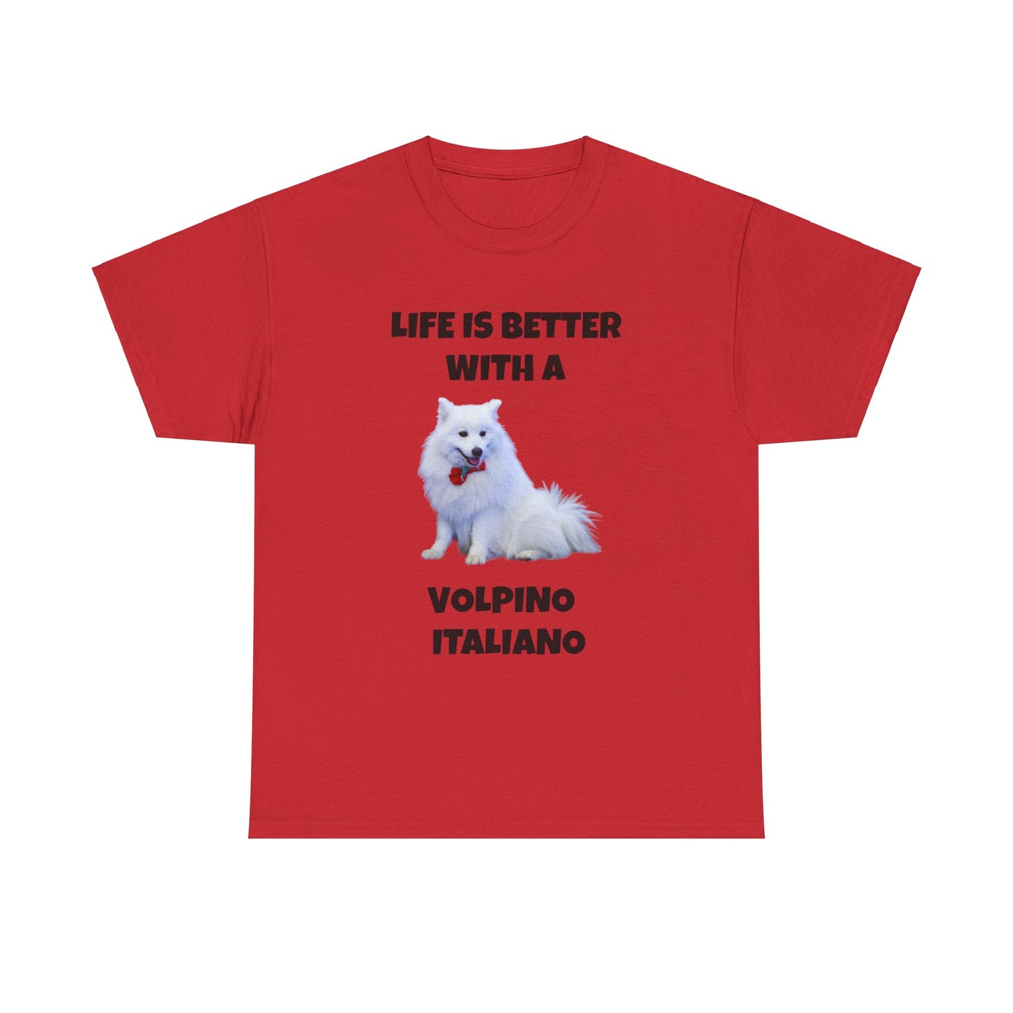 Volpino Italiano, Volpino Italiano Dog, Volpino, Life is Better with a Volpino Italiano, Unisex Heavy Cotton Tee