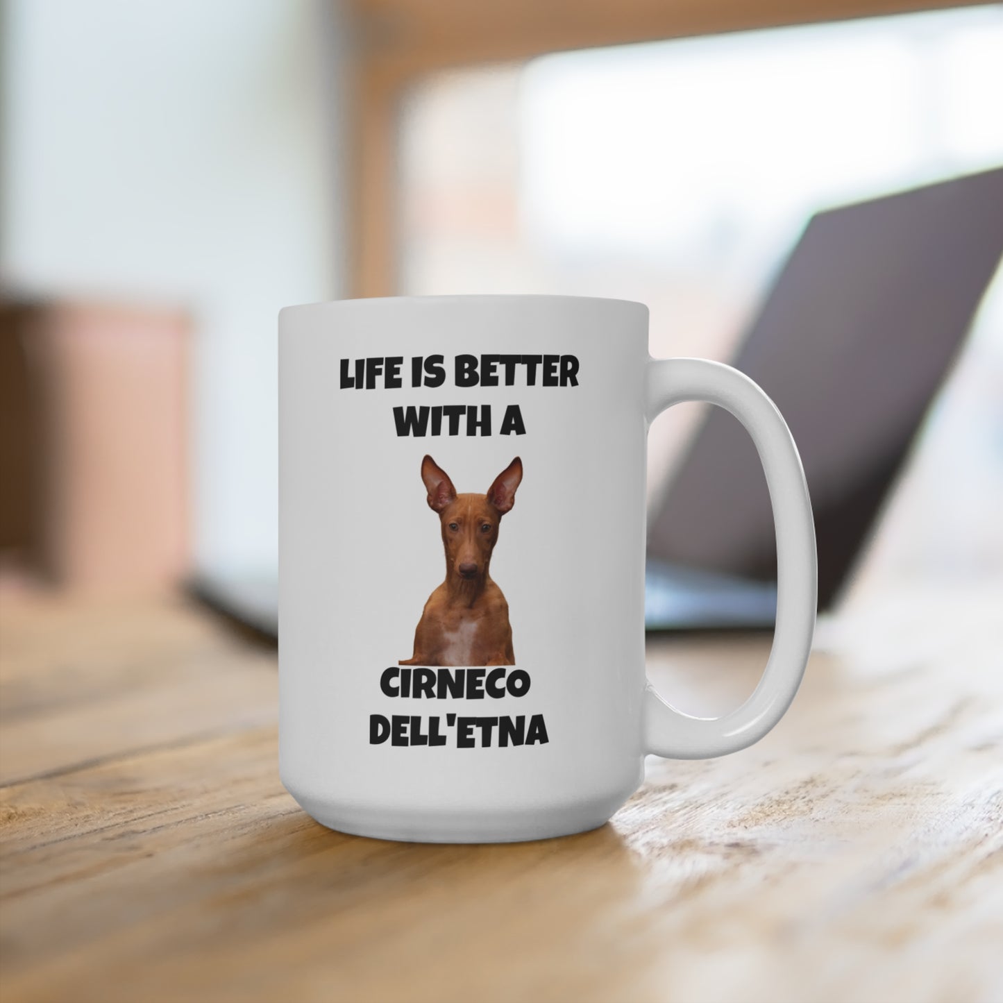 Cirneco dell'Etna Dog, Life is Better with a Cineco dell'Etna, Mug 15oz