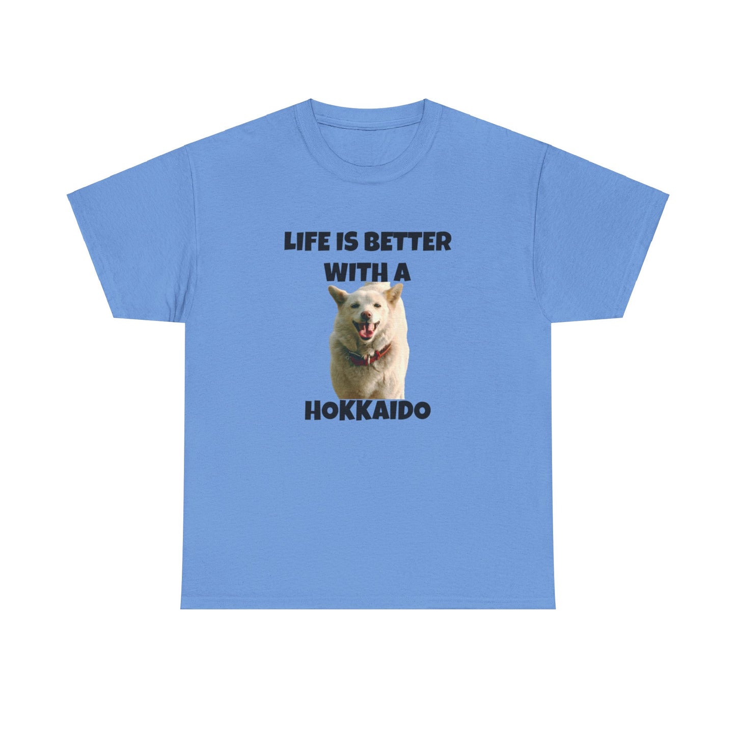 Hokkaido, Hokkaido Dog, Life is Better with a Hokkaido, Unisex Heavy Cotton Tee