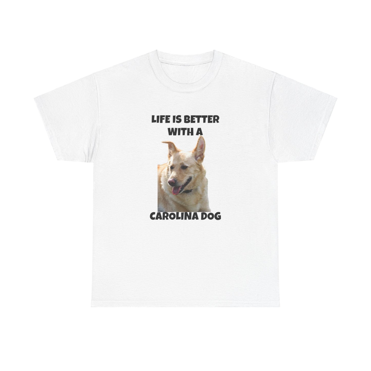 Carolina Dog, Life is Better with a Carolina Dog, Unisex Heavy Cotton Tee