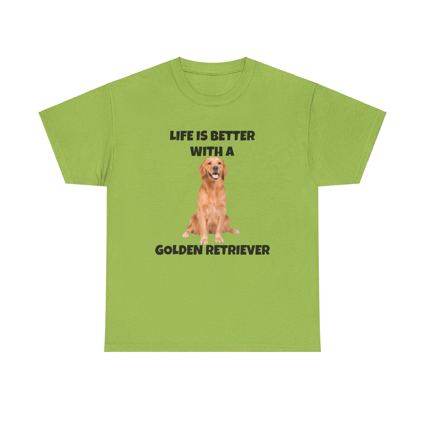 Golden Retriever, Golden Retriever Dog, Life is Better with a Golden Retriever, Unisex Heavy Cotton Tee