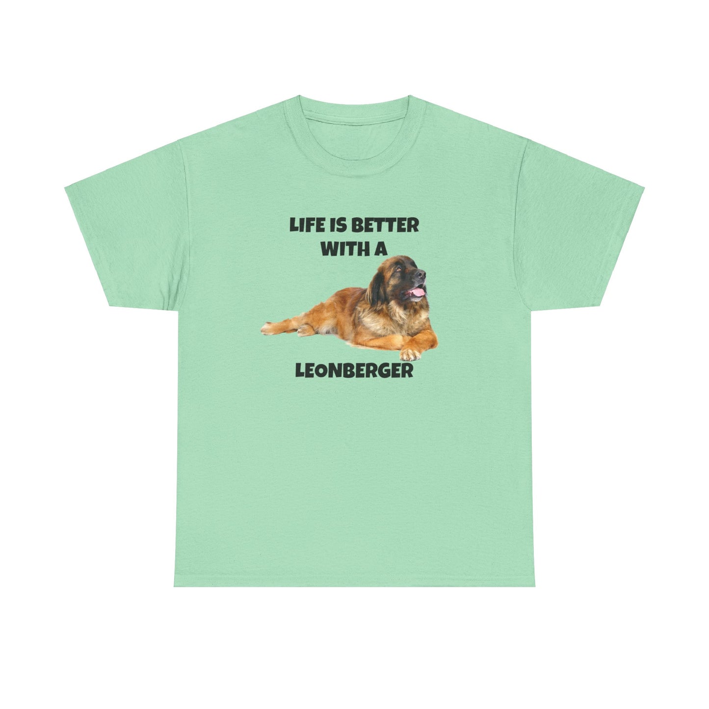 Leonberger, Leonberger Dog, Life is Better with a Leonberger, Unisex Heavy Cotton Tee