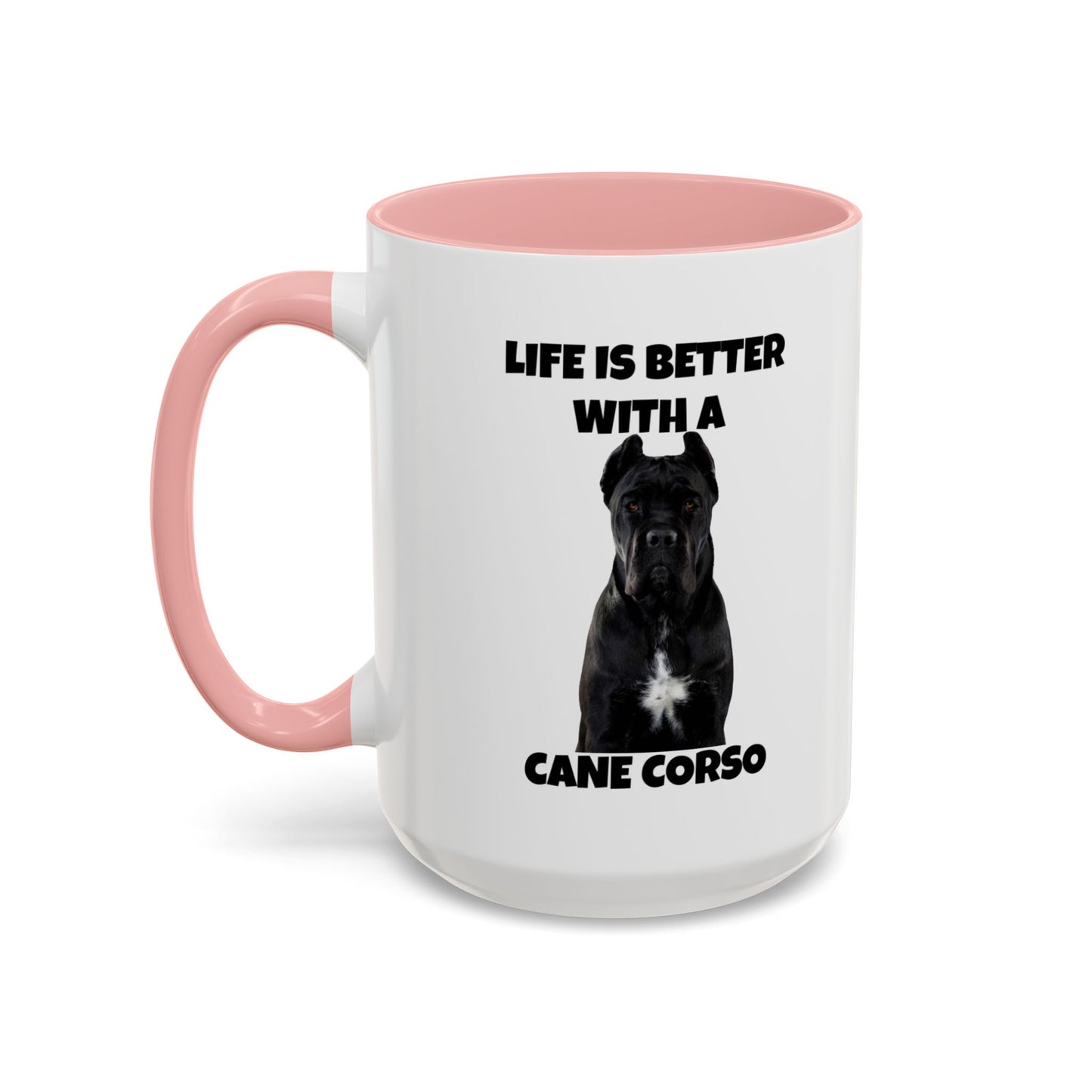 Cane Corso, Cane Corso Dog, Life is Better with a Cane Corso, Accent Coffee Mug (15oz)