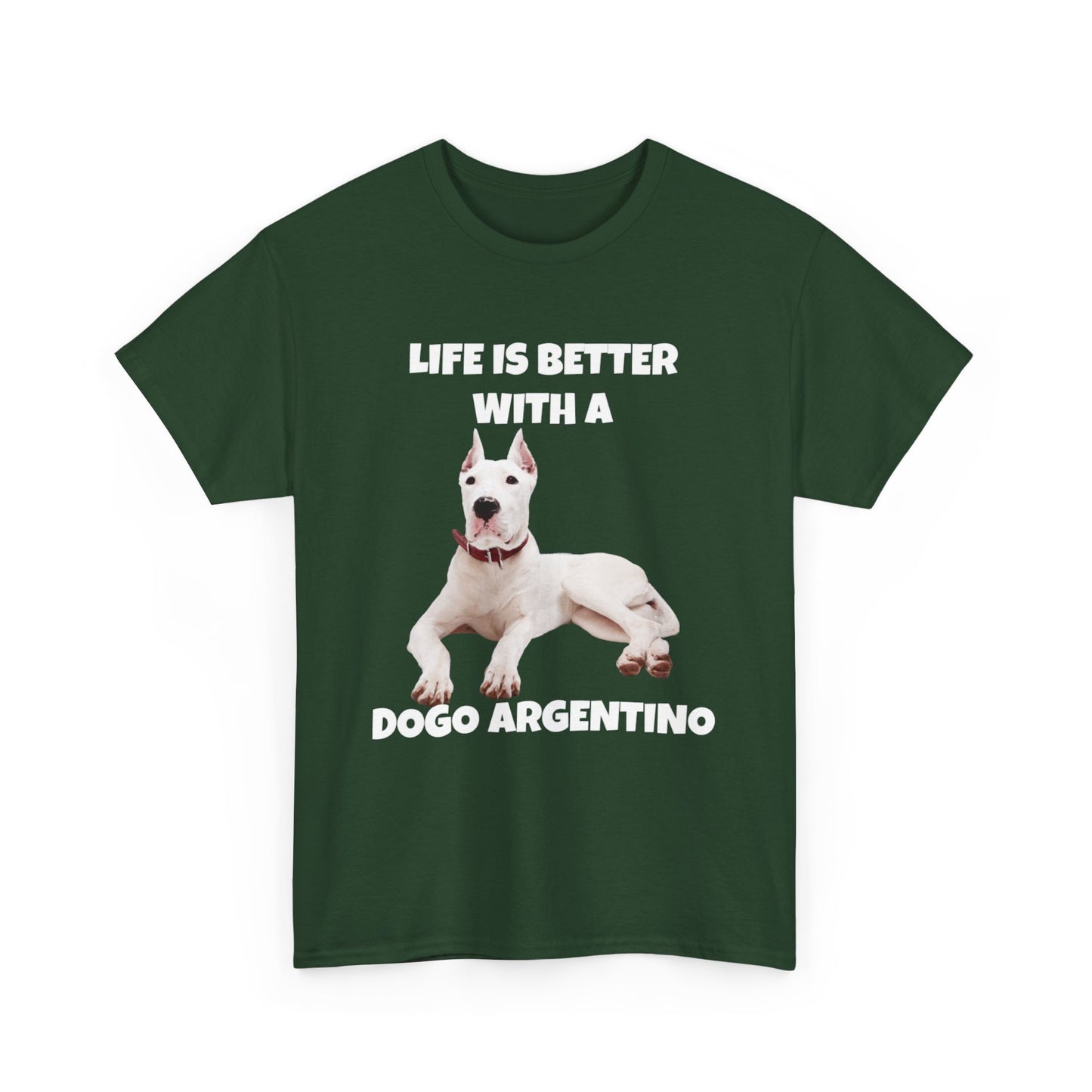 Dogo Argentino, Life is Better with a Dogo Argentino, Dogo Argentino Dog, Dark Unisex Heavy Cotton Tee