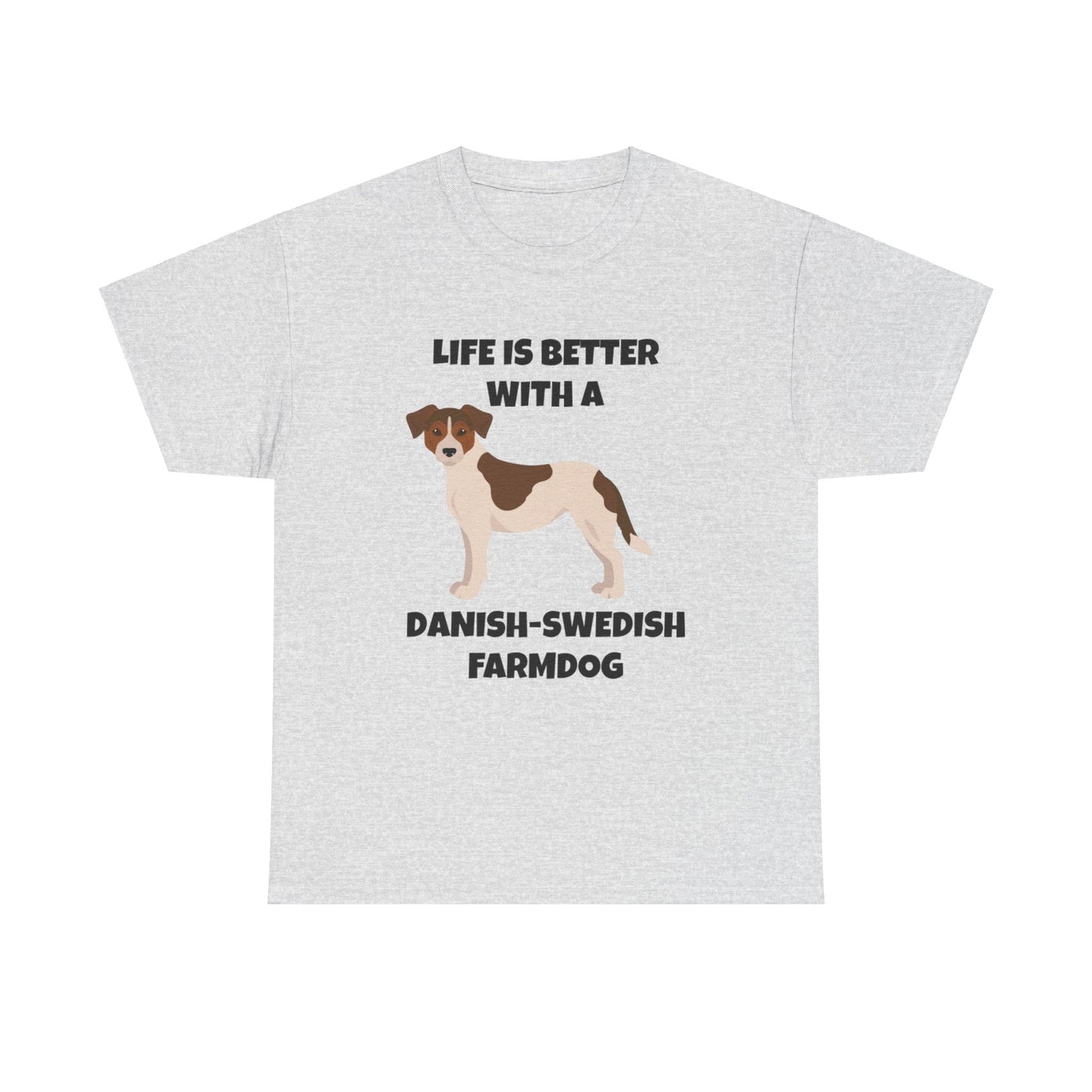 Danish Swedish Farmdog, Life is Better with a Danish-Swedish Farmdog, Unisex Heavy Cotton Tee