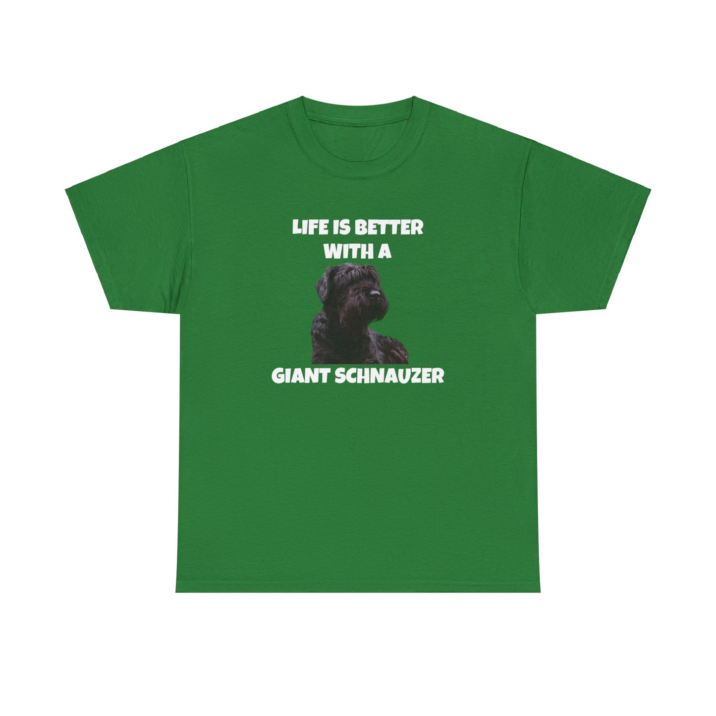 Giant Schnauzer, Giant Schnauzer Dog, Life is Better with a Giant Schnauzer, Dark Unisex Heavy Cotton Tee