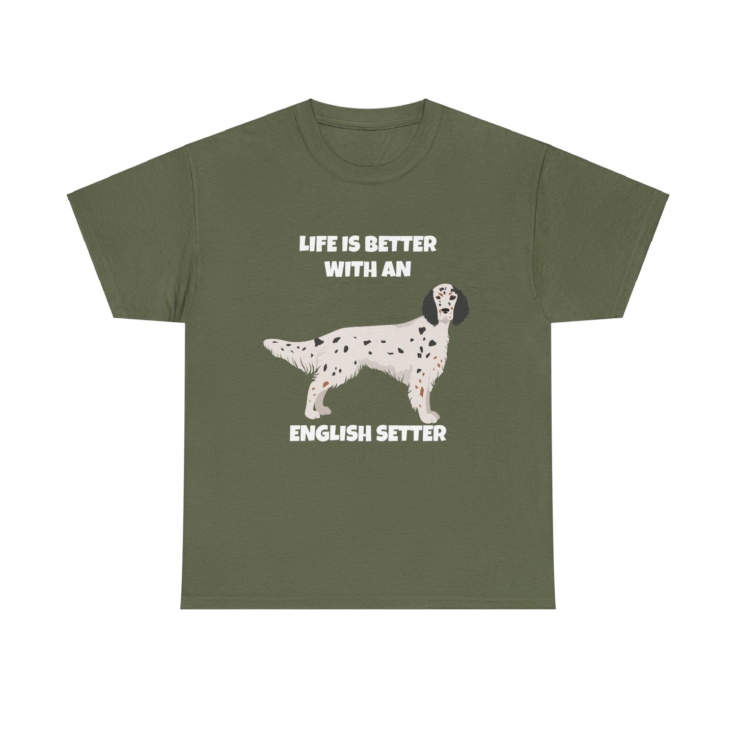 English Setter Dog, Life is Better with an English Setter, Dark Unisex Heavy Cotton Tee