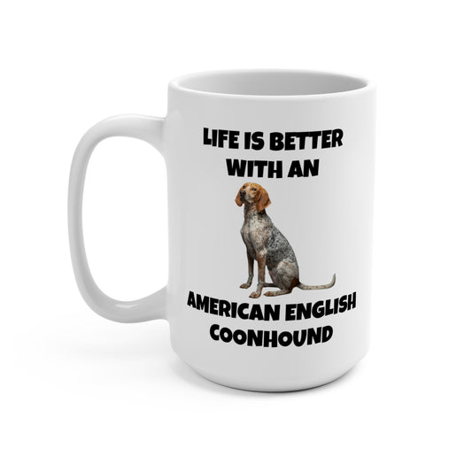 American English Coonhound, Life is Better with an American English Coonhound, Mug 15oz