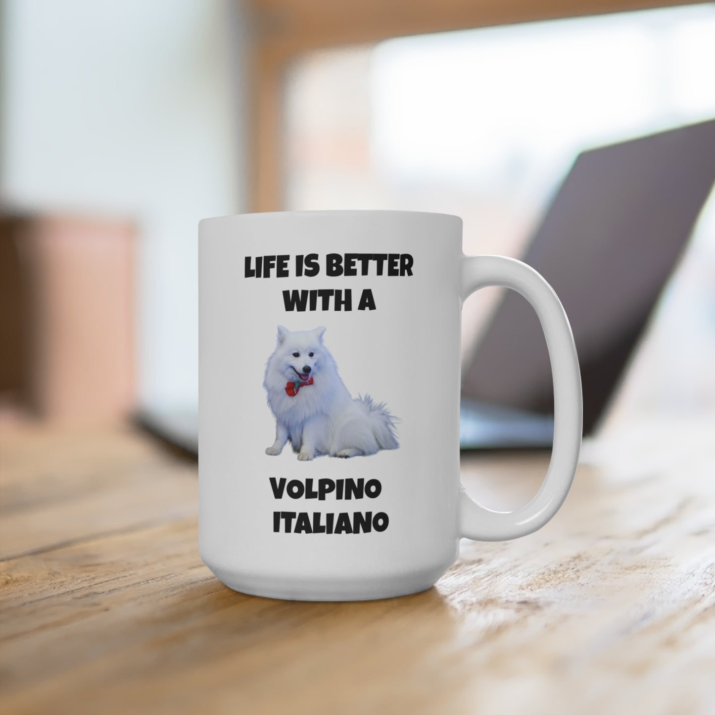 Volpino Italiano, Volpino Italiano Dog, Volpino, Life is Better with a Volpino Italiano, Mug 15oz