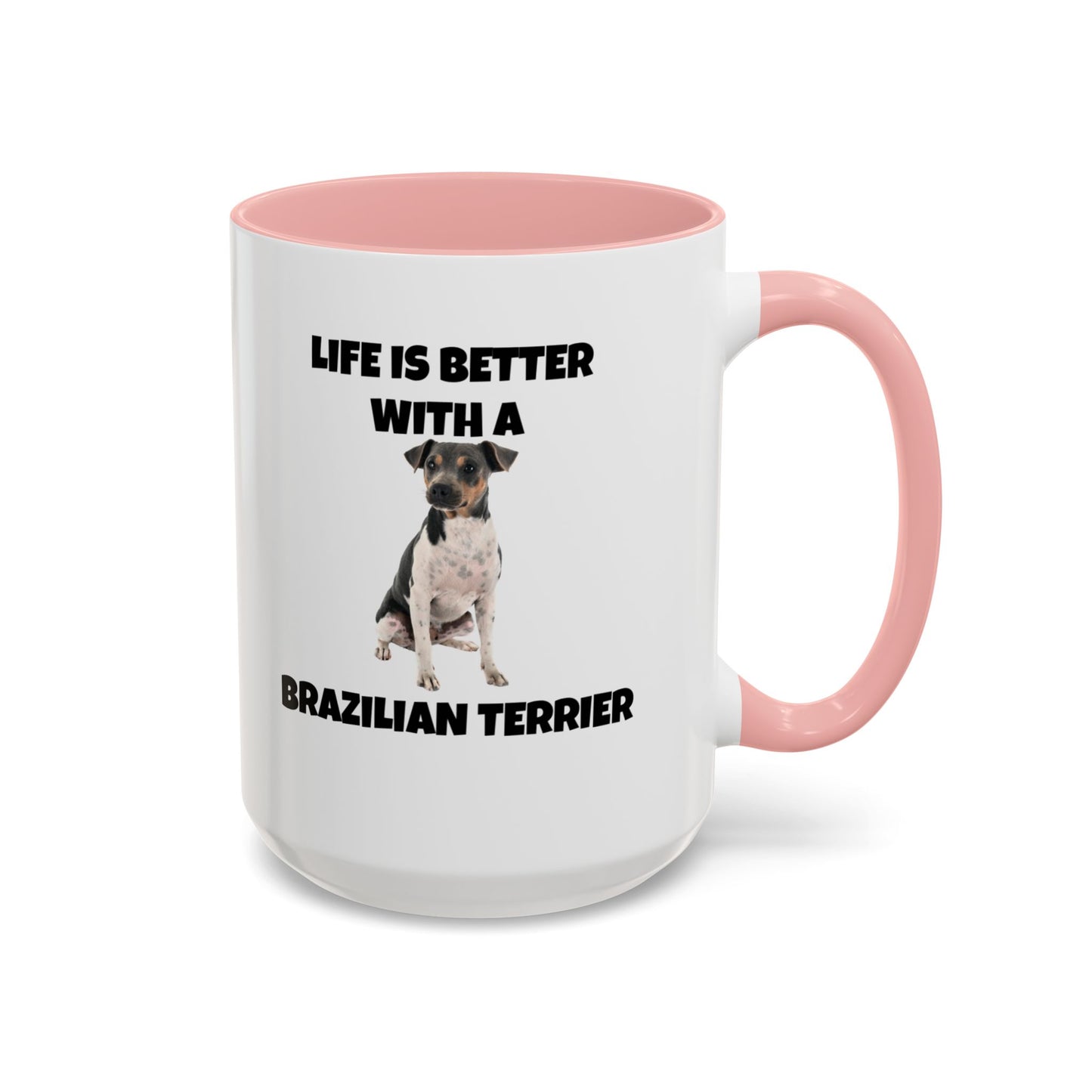 Brazilian, Brazilian Terrier, Brazilian Terrier Dog, Life is Better with a Brazilian Terrier, Accent Coffee Mug (11, 15oz)