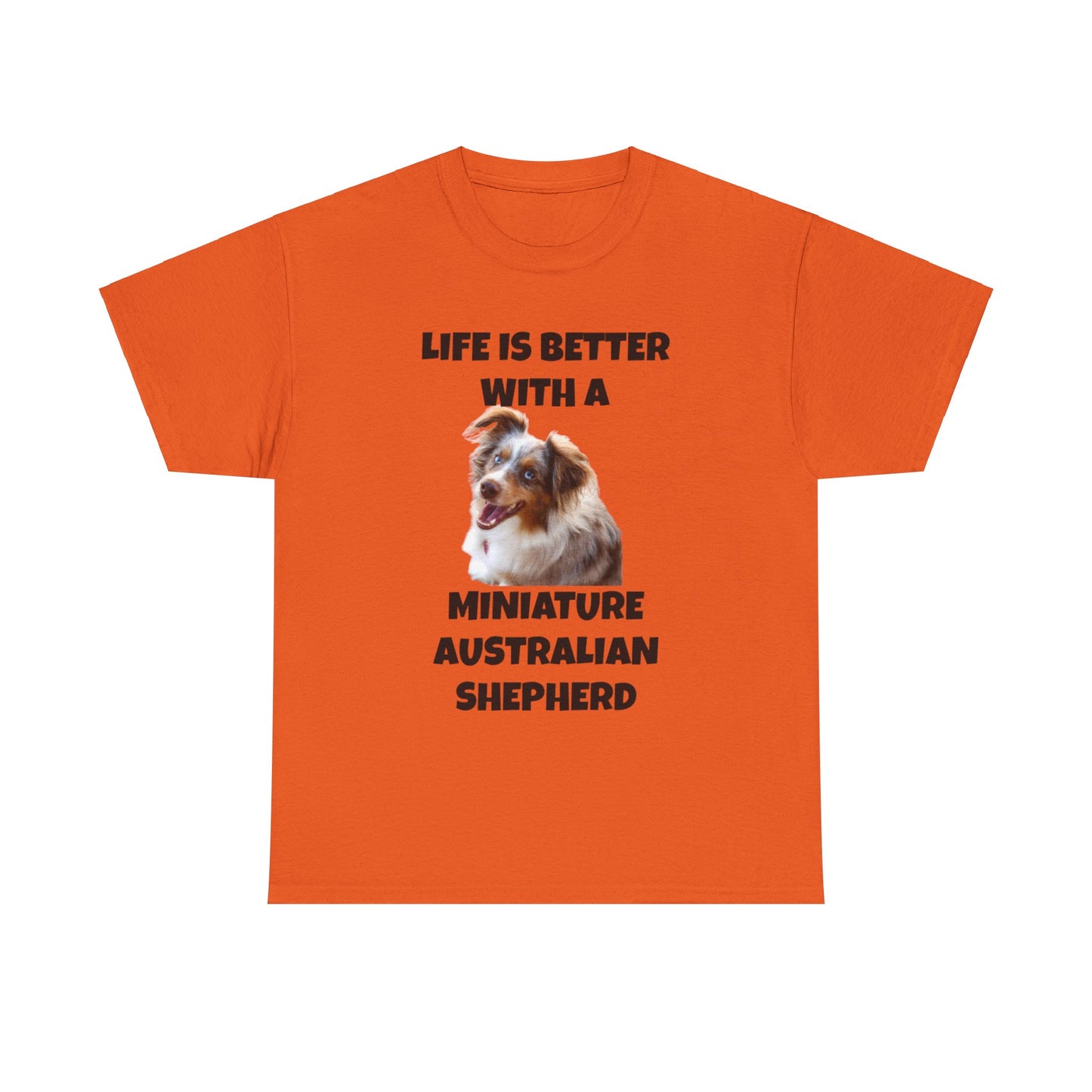 Miniature Australian Shepherd, Life is Better with a Miniature Australian Shepherd, Unisex Heavy Cotton Tee
