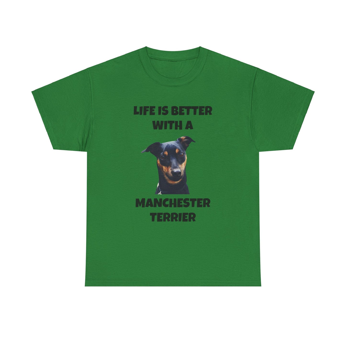 Manchester Terrier, Life is Better with a Manchester Terrier, Unisex Heavy Cotton Tee