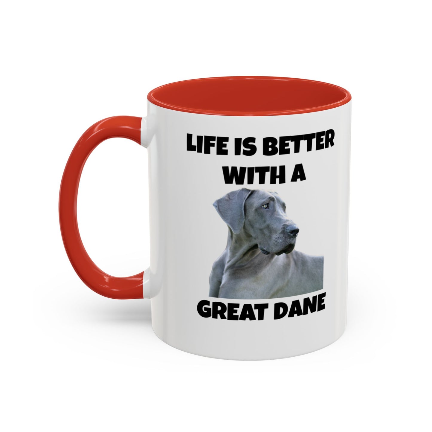 Great Dane, Great Dane Dog, Life is Better with a Great Dane, Accent Coffee Mug (11, 15oz)