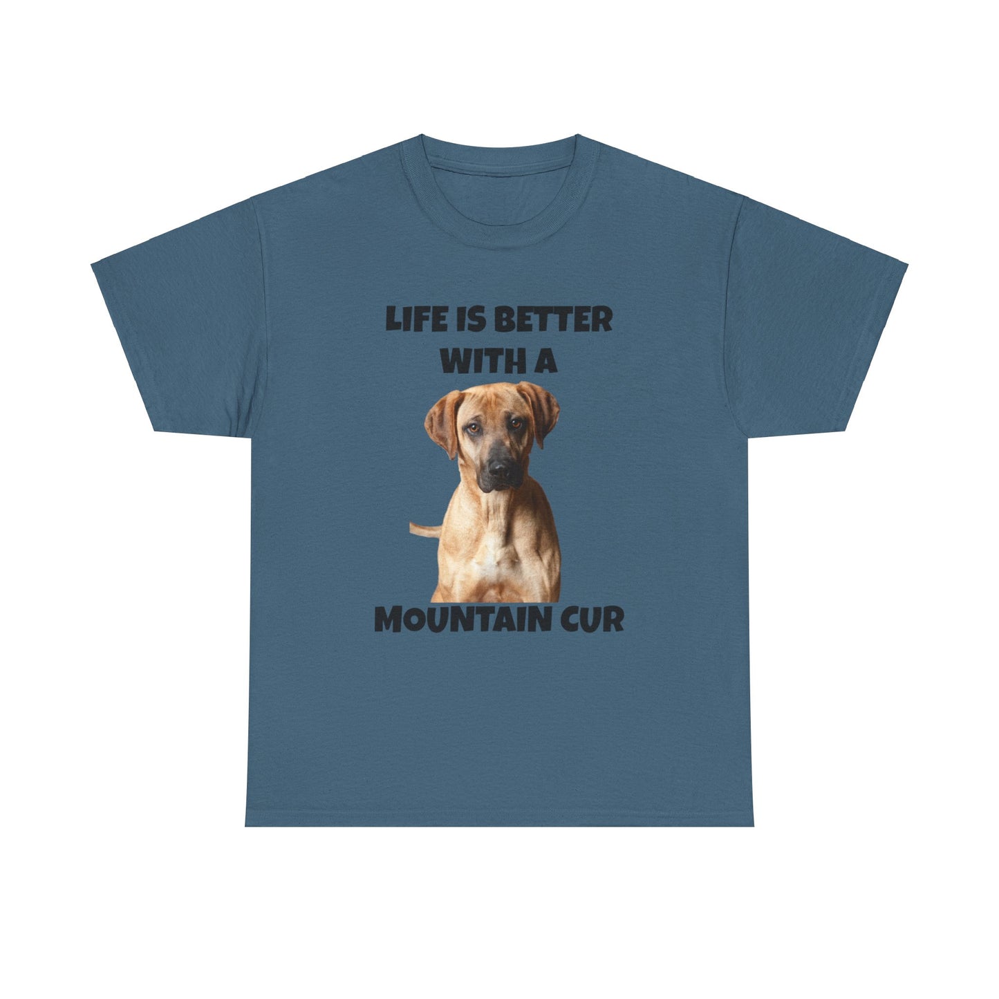 Mountain Cur, Mountain Cur Dog, Life is Better with a Mountain Cur, Unisex Heavy Cotton Tee