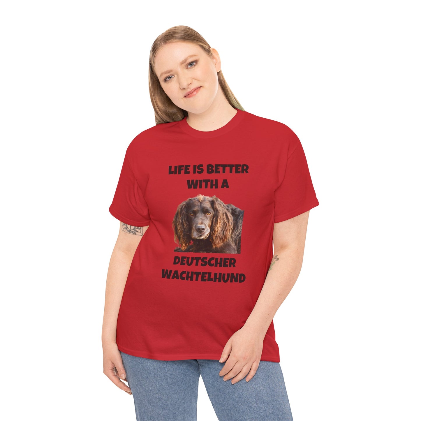 Deutscher Wachtelhund Dog, Life is Better with a Deutscher Wachtelhund, Unisex Heavy Cotton Tee