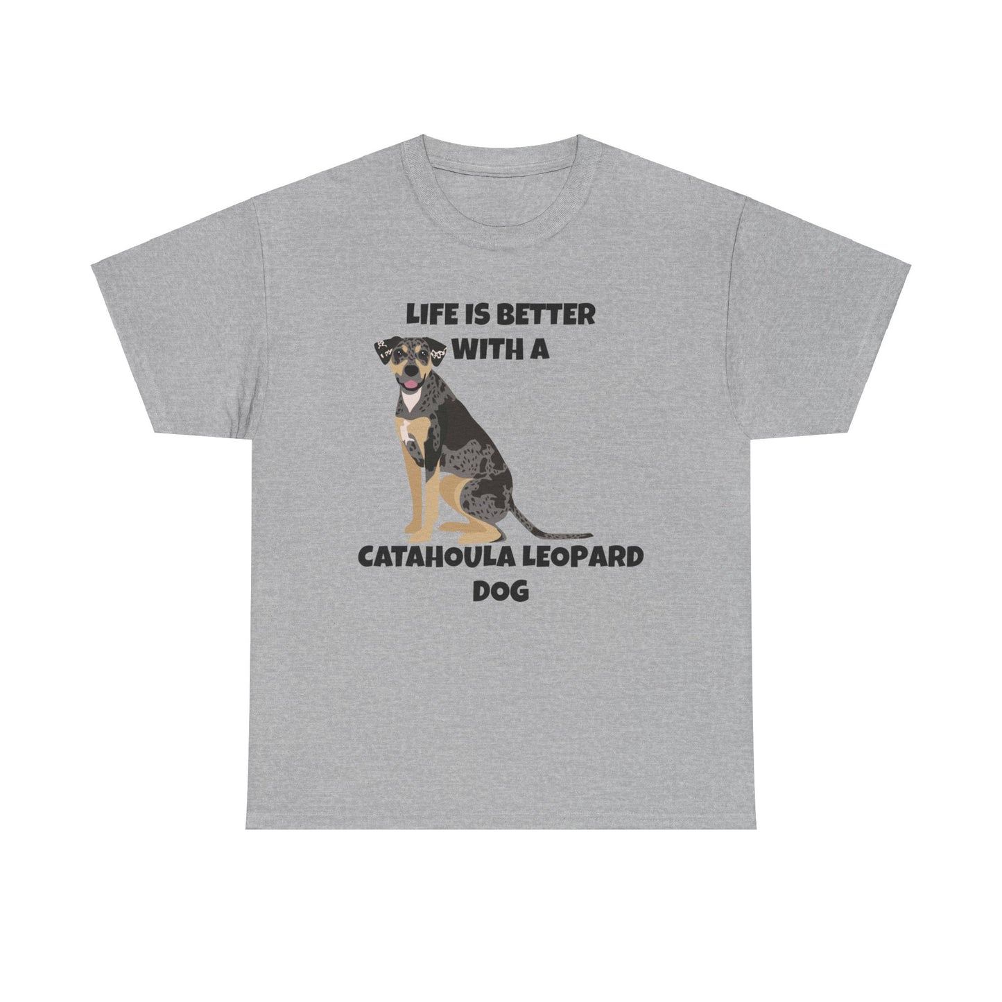 Catahoula Dog, Catahoula, Life is Better with a Catahoula Leopard Dog, Unisex Heavy Cotton Tee