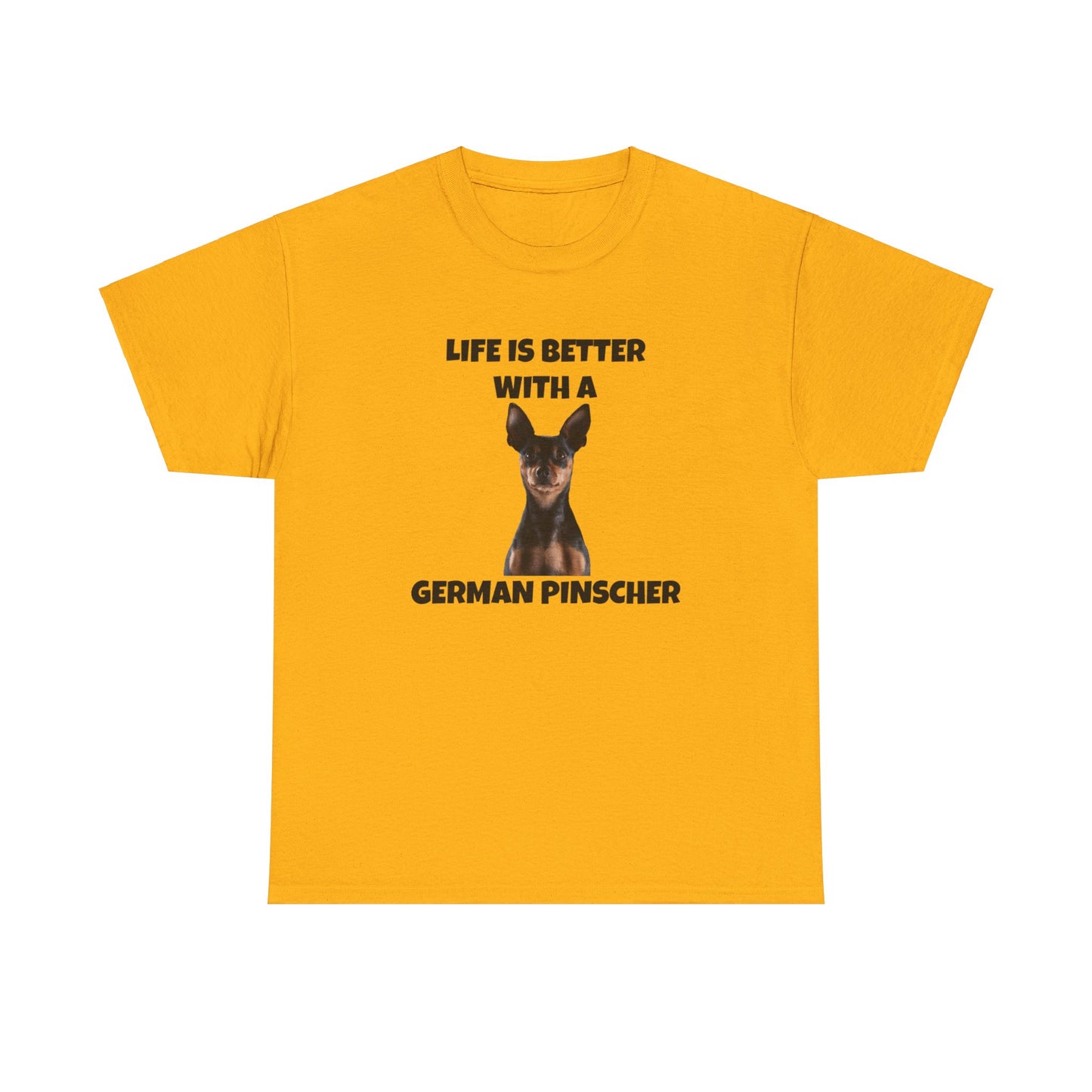 German Pinscher, German Pinscher Dog, Life is Better with a German Pinscher, Unisex Heavy Cotton Tee