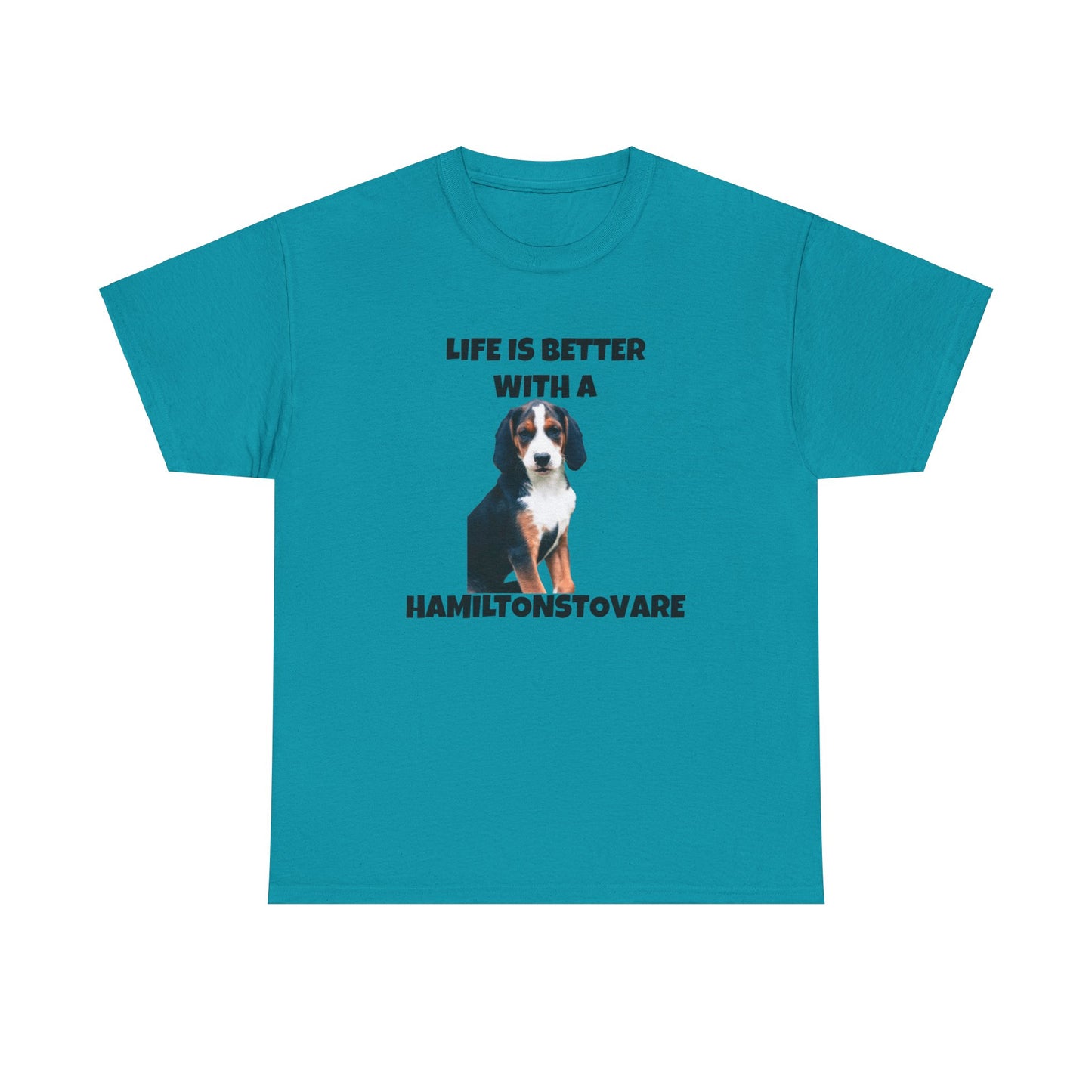 Hamiltonstovare, Hamiltonstovare Dog, Life is Better with a Hamiltonstovare, Unisex Heavy Cotton Tee