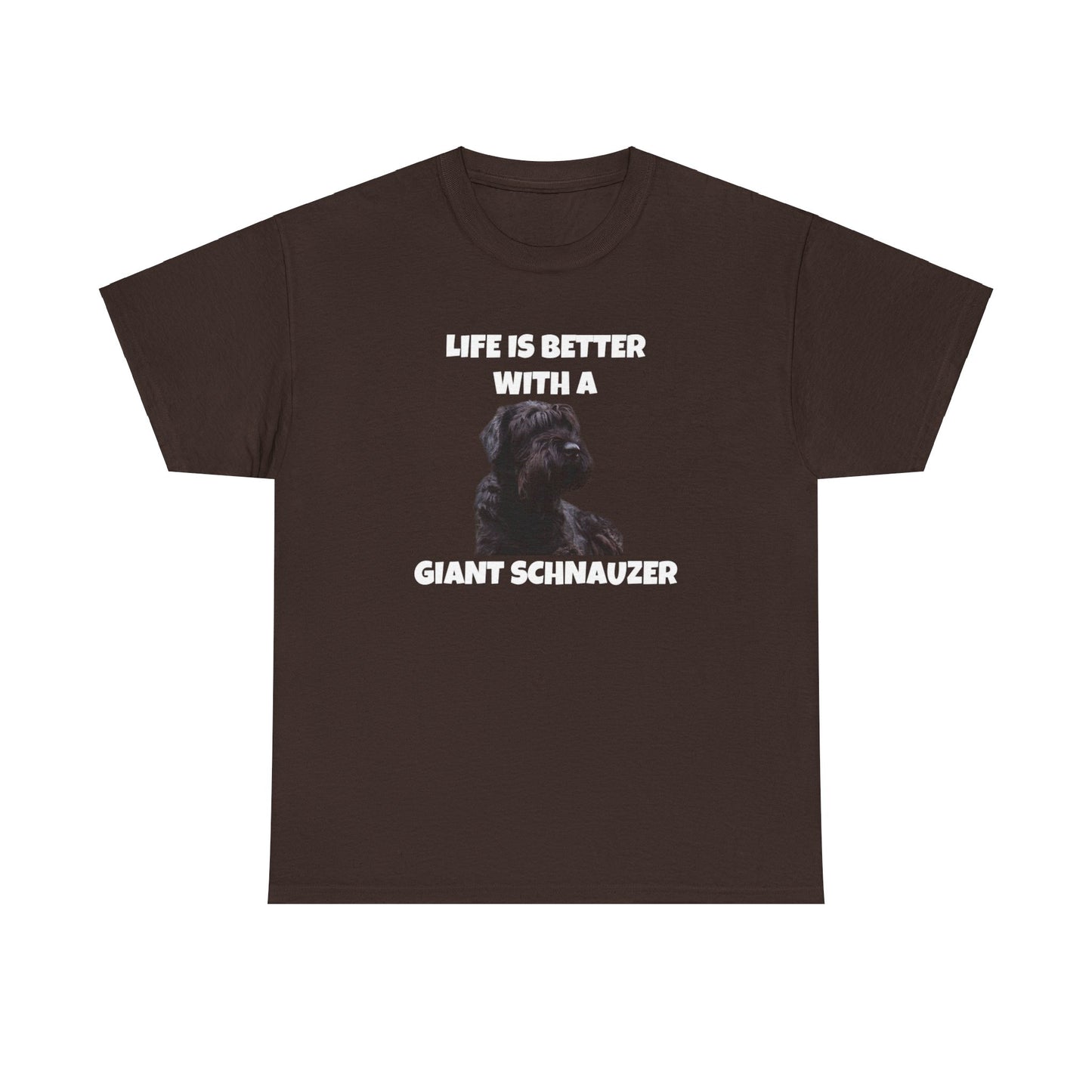 Giant Schnauzer, Giant Schnauzer Dog, Life is Better with a Giant Schnauzer, Dark Unisex Heavy Cotton Tee