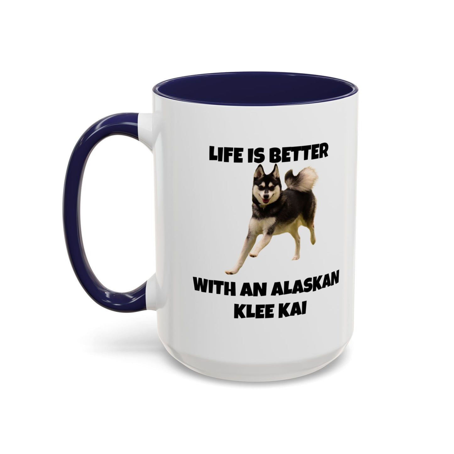 Alaskan Klee Kai, Klee Kai Dog, Life is Better with an Alaskan Klee Kai, Accent Coffee Mug (11, 15oz)