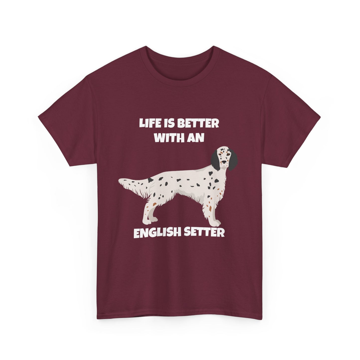 English Setter Dog, Life is Better with an English Setter, Dark Unisex Heavy Cotton Tee