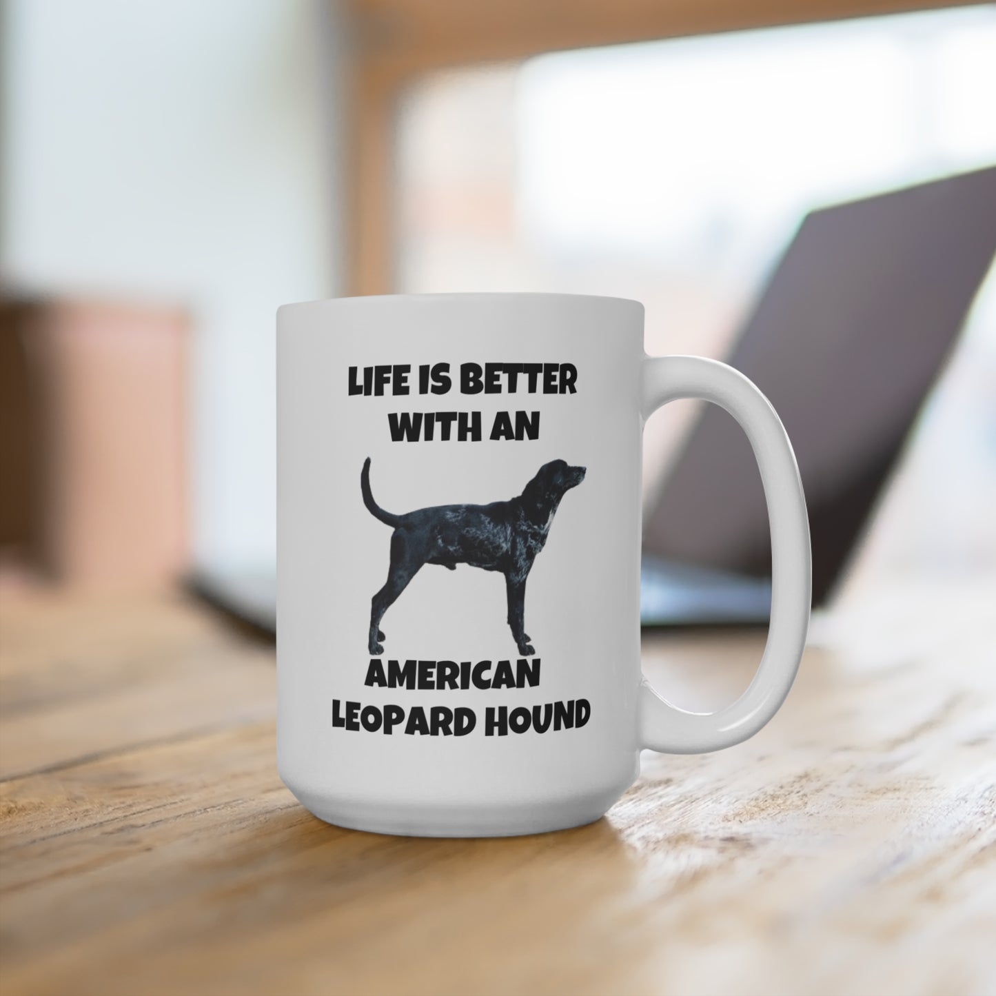 American Leopard Hound, Life is Better with an American Leopard Hound, Mug 15oz