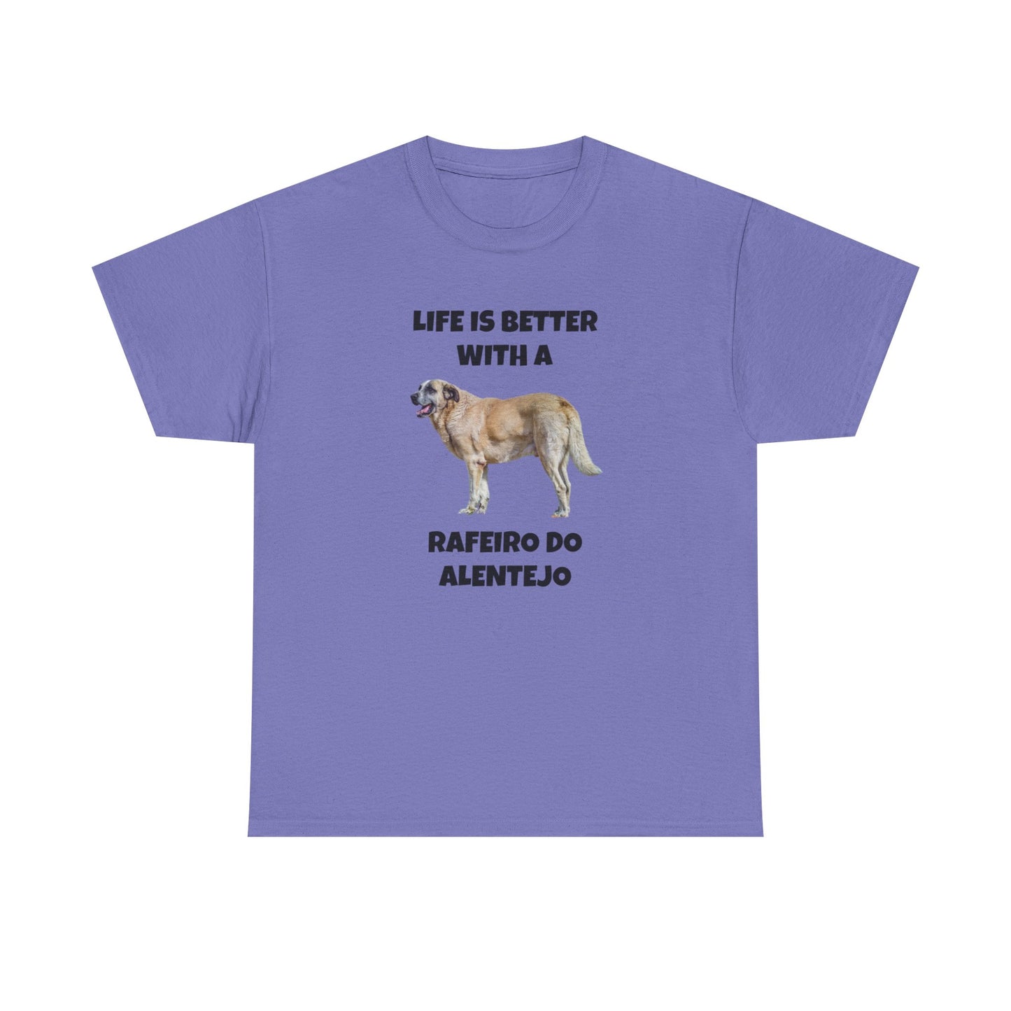 Rafeiro do Alentejo, Rafeiro do Alentejo Dog, Life is Better with a Rafeiro do Alentejo, Heavy Cotton Tee