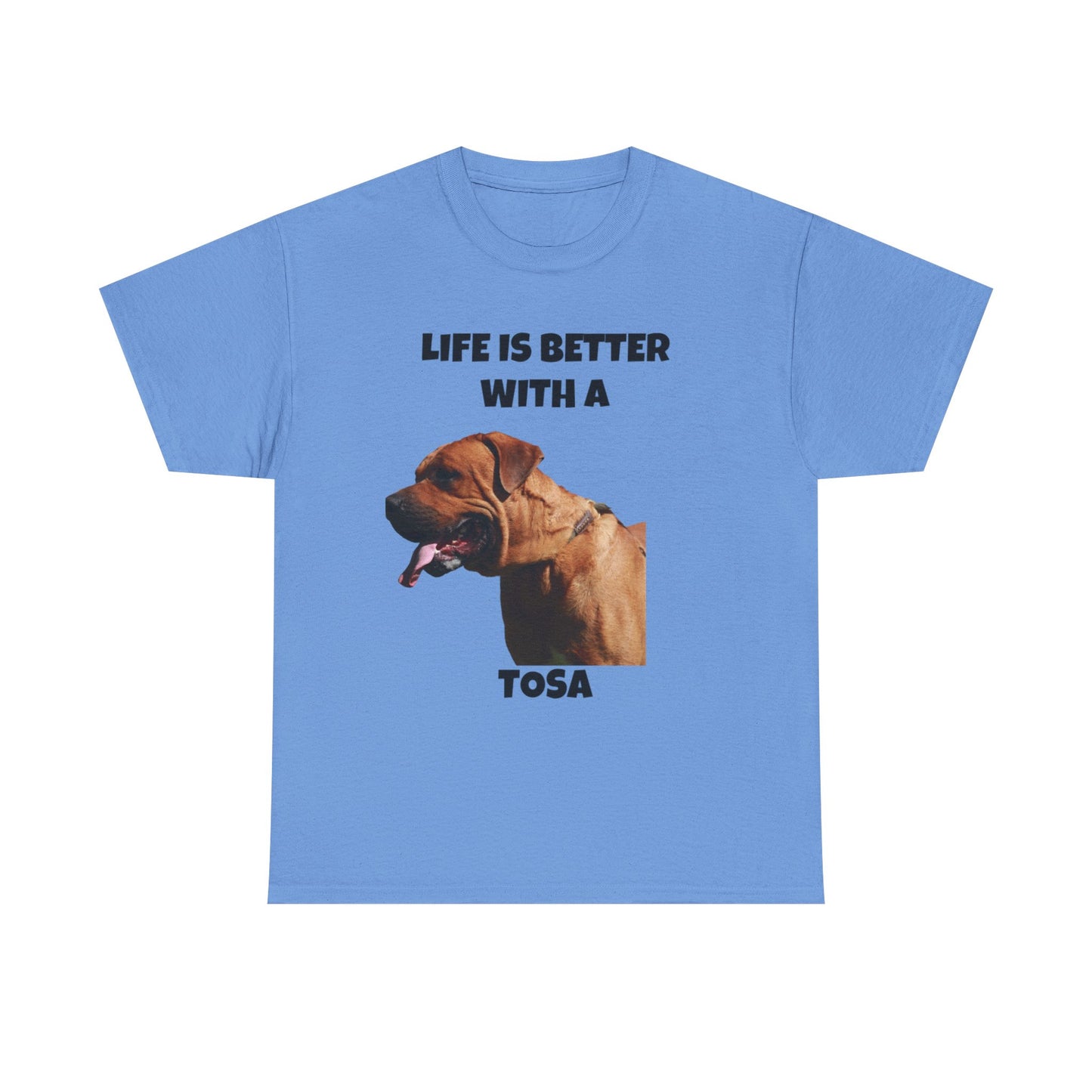 Tee: Life is Better with a Tosa - Tosa Ken, Tosa Dog, Tosa Inu