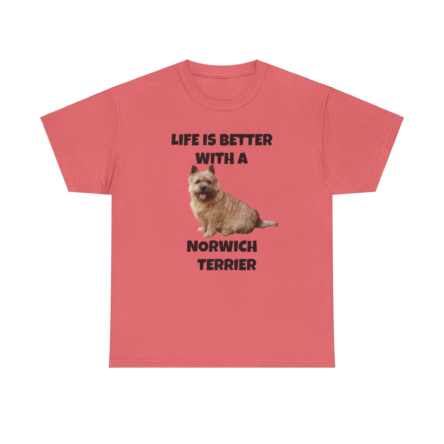 Norwich Terrier, Life is Better with a Norwich Terrier, Unisex Heavy Cotton Tee