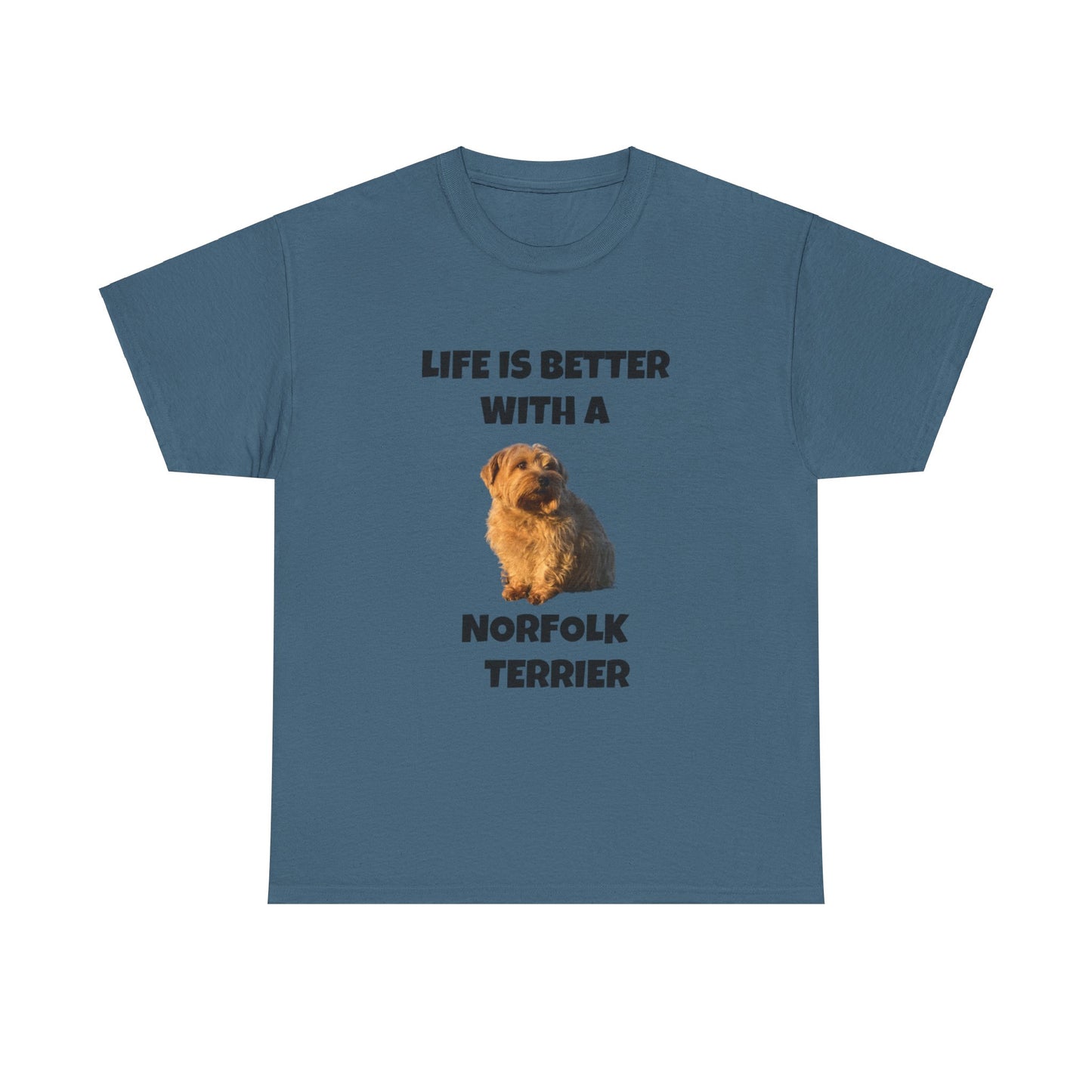 Norfolk Terrier, Life is Better with a Norfolk Terrier, Unisex Heavy Cotton Tee