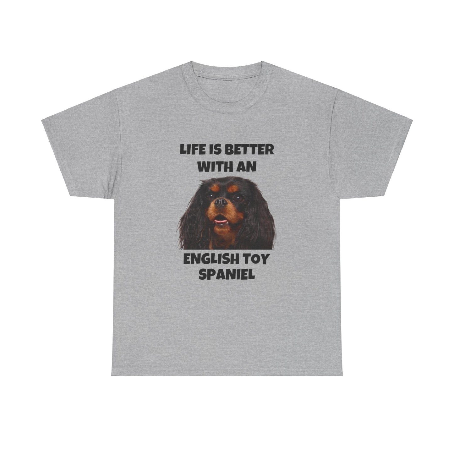 English Toy Spaniel Dog, Life is Better with an English Toy Spaniel, Unisex Heavy Cotton Tee