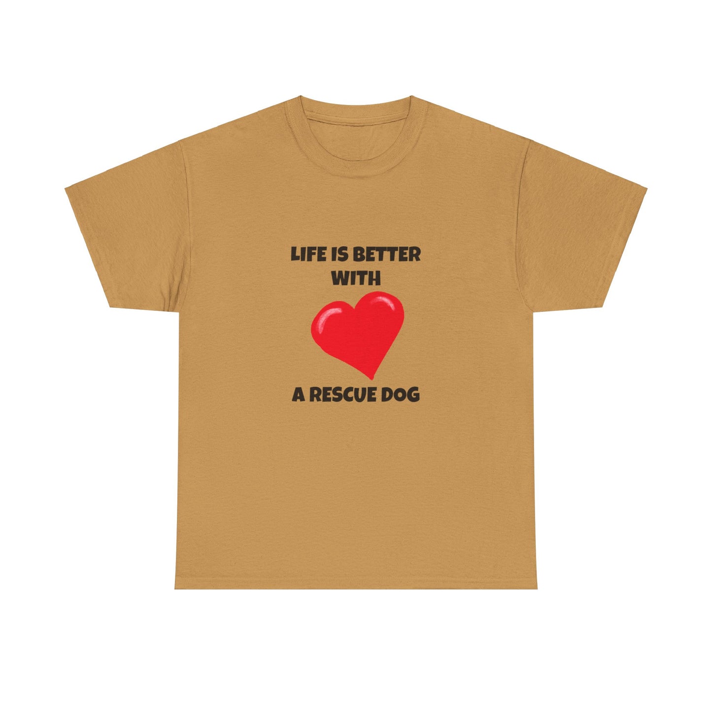 Rescue, Rescue Dog, Life is Better with a Rescue Dog, Unisex Heavy Cotton Tee