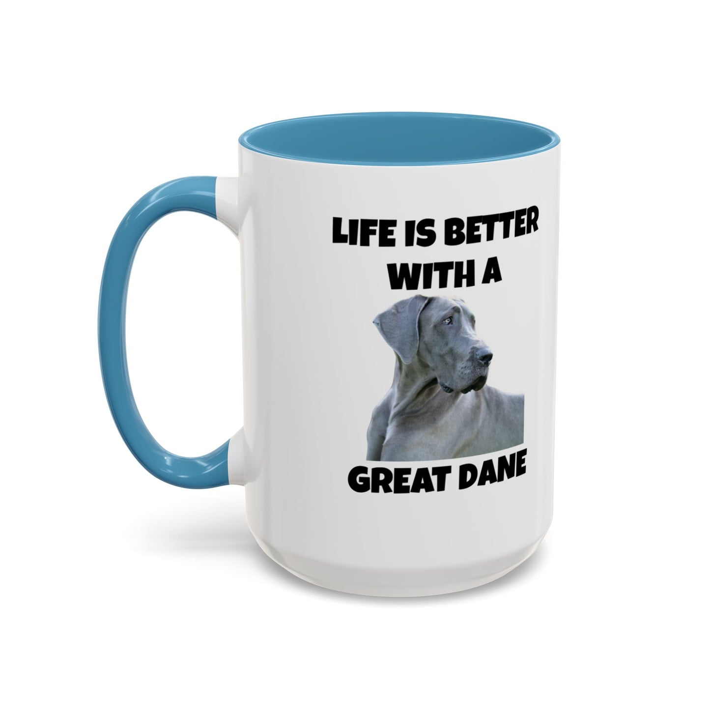 Great Dane, Great Dane Dog, Life is Better with a Great Dane, Accent Coffee Mug (11, 15oz)