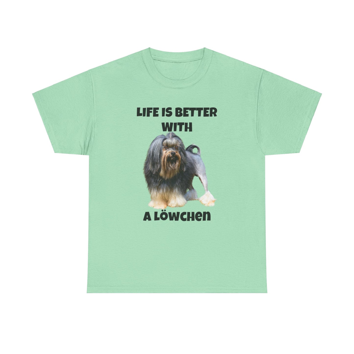 Löwchen, Löwchen Dog, Life is Better with a Löwchen, Unisex Heavy Cotton Tee