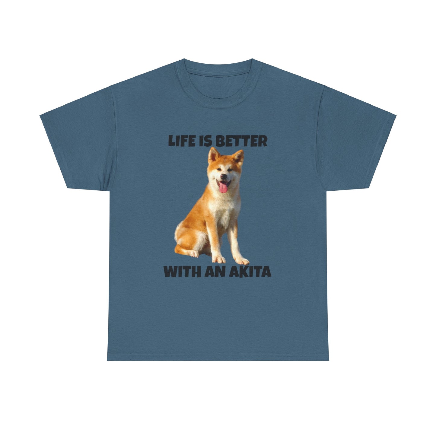Akita, Akita Dog, Life is Better with an Akita, Unisex Heavy Cotton Tee
