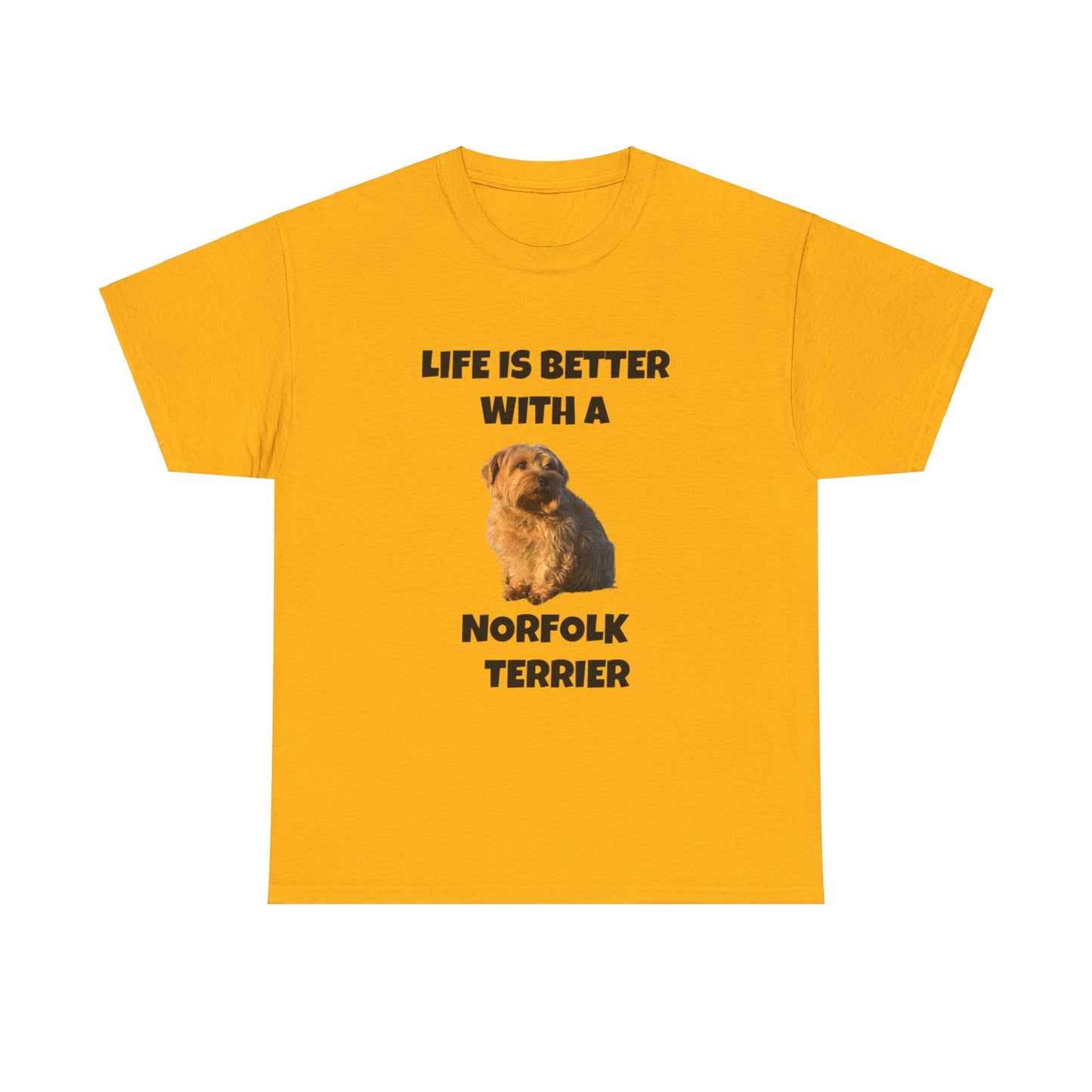 Norfolk Terrier, Life is Better with a Norfolk Terrier, Unisex Heavy Cotton Tee
