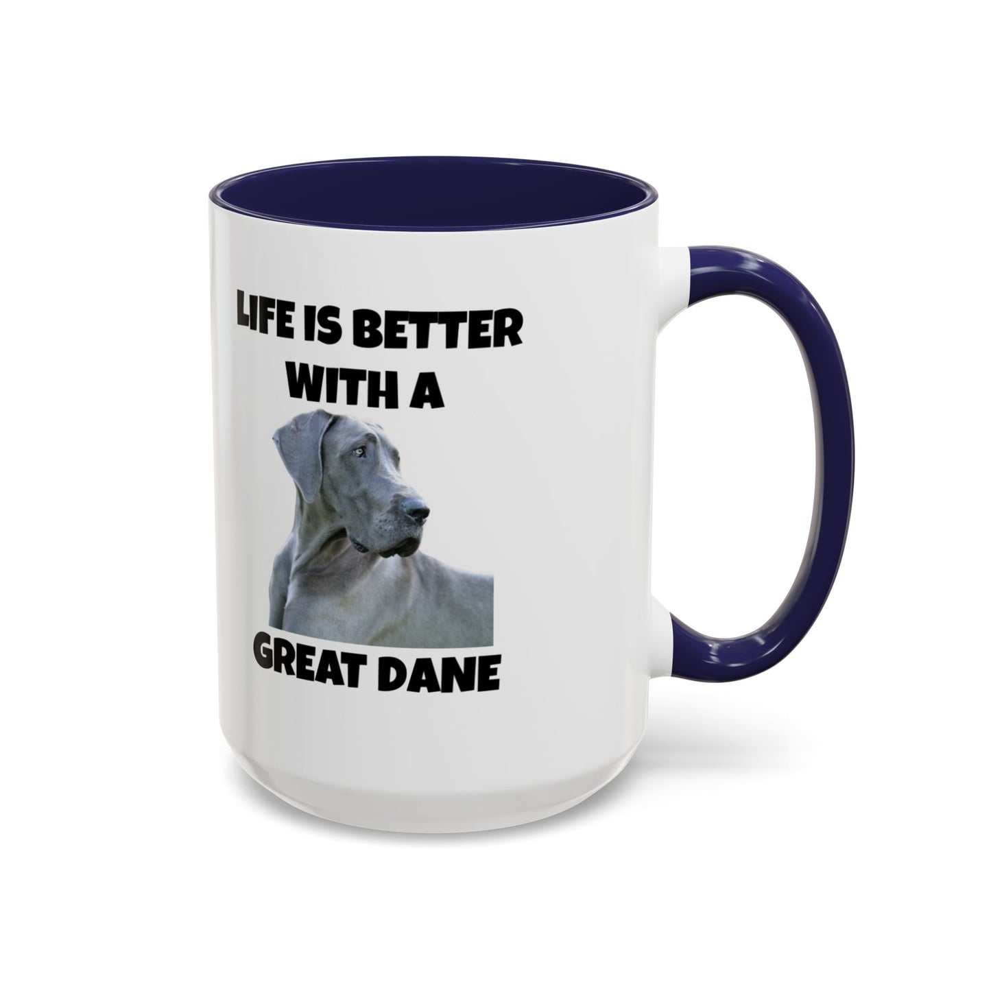 Great Dane, Great Dane Dog, Life is Better with a Great Dane, Accent Coffee Mug (11, 15oz)