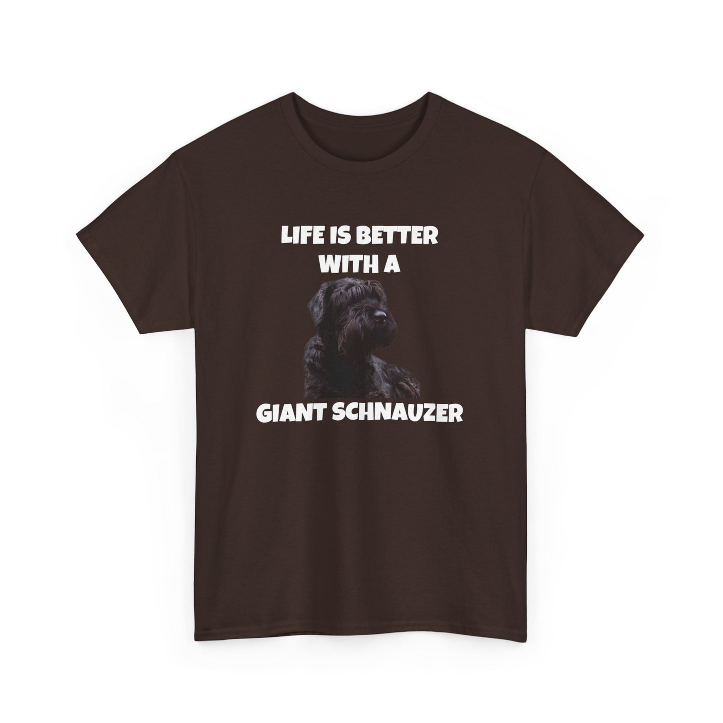 Giant Schnauzer, Giant Schnauzer Dog, Life is Better with a Giant Schnauzer, Dark Unisex Heavy Cotton Tee