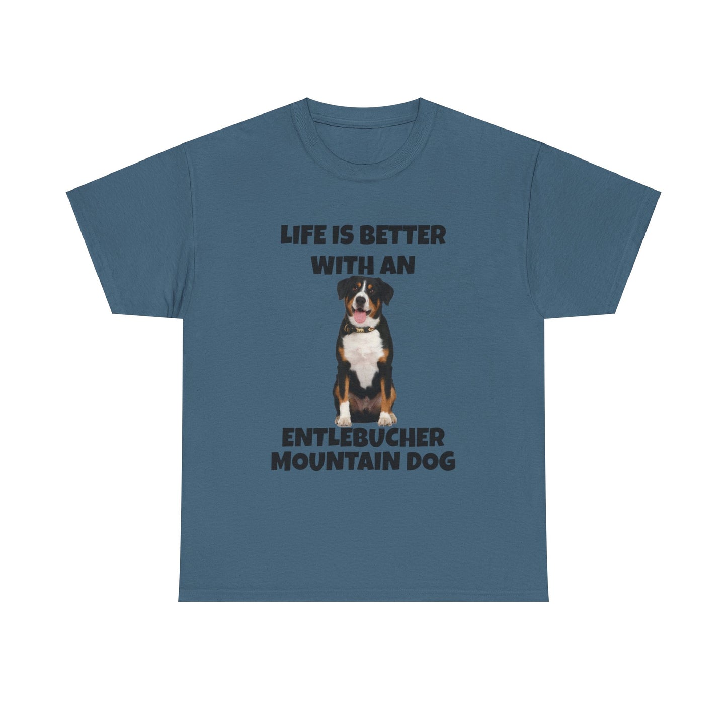 Entlebucher Mountain Dog, Life is Better with an Entlebucher Mountain Dog, Unisex Heavy Cotton Tee